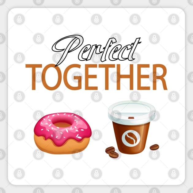 Perfect Together Donut Coffee Lover Magnet by CoolFoodiesMerch